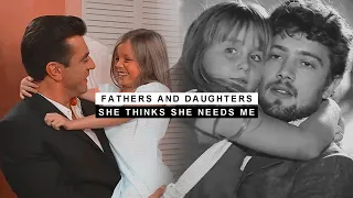 Fathers & Daughters | She Thinks She Needs Me