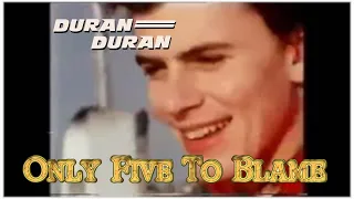 Duran Duran: Only Five To Blame MOVIE - (Laughing With Duran Part 3)