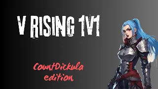 CountDickula Edition - V Rising 1.0 PvP 6 - V Arena