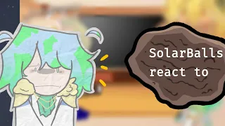 SolarBalls react to...//Part 1//probably cringe//idk- Vars?