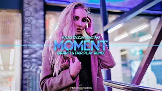 Anastazja Maciąg - Moment (GranTi & Fair Play Remix)