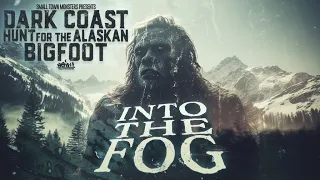 Dark Coast, Hunt for the Alaskan Bigfoot: Into the Fog