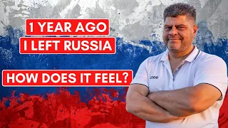 I LEFT RUSSIA 1 YEAR AGO | Did I make a mistake?