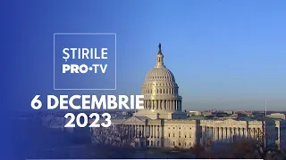 Știrile PRO TV - 6 Decembrie 2023