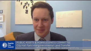 Seattle City Council Public Assets & Homelessness Committee 4/6/22