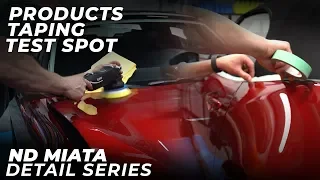 ND Miata Detail Series: E2 - Products Used | Taping | Test Spot