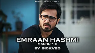 Emraan Hashmi Mashup (Part 5) | SICKVED | Roadtrip Mashup