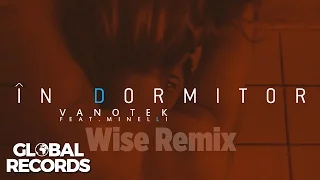 Vanotek feat. Minelli - In Dormitor | Wise Remix