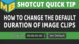Shotcut - How to change the default duration of images or clips
