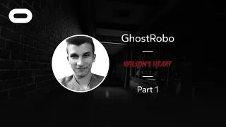 Wilson's Heart | VR Playthrough - Part 1 | Oculus Rift Stream with GhostRobo