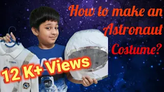 How to make an Astronaut Costume | Astronaut Helmet | DIY Space suit | Fancy dress Competition