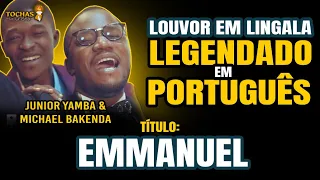 EMANUEL-JUNIOR YAMBA E MICHEL BAKENDA l LEGENDADO EM PORTUGUÊS