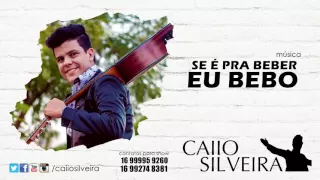 Música - Se é pra beber eu bebo - Caiio Silveira - ( Cover Gusttavo Lima )