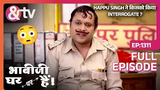 Happu Singh ने किसको किया Interrogate| Bhabi Ji Ghar Par Hai Full Ep 1311| 30 Jun 2022|@andtvchannel