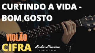 ANDRÉ OLIVEIRA - CURTINDO A VIDA - BOM GOSTO CIFRA (VIOLÃO)