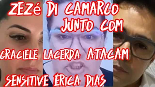 Zezé Di Camargo junto com Graciele Lacerda atacam sensitive Érica dias desgraça total inacreditável