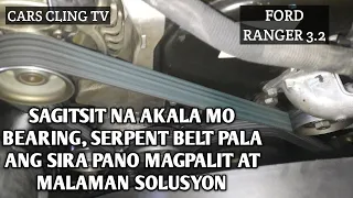 FORD RANGER WILDTRACK SERPENT BELT GRINDING SQUIZING SOUND NA PARANG BEARING SERPENT BELT CHANGE