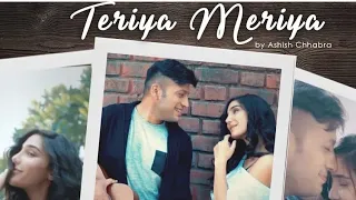 Teriya Meriya (Ashish Chhabra) Whatsapp status video