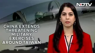 China Extends Threatening Military Exercises Around Taiwan