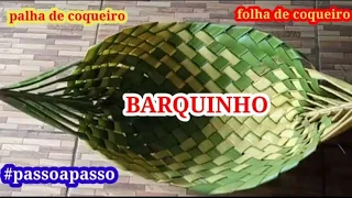 COMO FAZER UM BARQUINHO DE PALHA DE COQUEIRO #passoapasso  #artesanatocompalhadecoqueiro