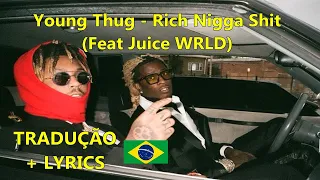 Young Thug - Rich Nigga Shit (with Juice WRLD) LYRICS + TRADUÇÃO PTBR