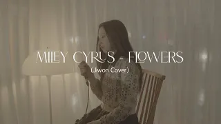 Miley Cyrus - Flowers (Jiwon cover)