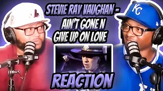 Stevie Ray Vaughan - Ain’t Gone N Give Up On Love (REACTION) #stevierayvaughan #reaction #trending