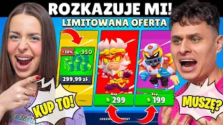 DZIEWCZYNA ROZKAZUJE MI W BRAWL STARS! WYDAŁEM FORTUNĘ!