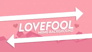 LOVEFOOL ANIMATION MEME [Background 60fps] (please read the desc)