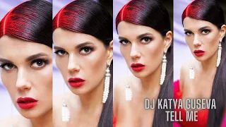 DJ Katya Guseva - Tell me (ПРЕМЬЕРА 2020)