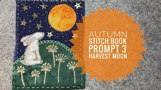 How To Slow Stitch A Harvest Moon - Moon-Gazing Hare - Tutorial - Autumn Stitch Book Prompt 3