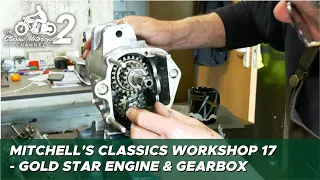 Classic Motorcycle Workshop Vlog 17 - Gold Star engine & gearbox issues