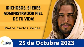 Evangelio De Hoy Miércoles 25 Octubre  2023 l Padre Carlos Yepes l Biblia l Lucas 12,39-48 lCatólica