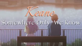 Keane - Somewhere Only We Know