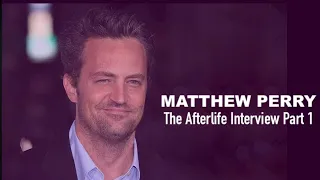 The Afterlife Interview with MATTHEW PERRY (Part 1)