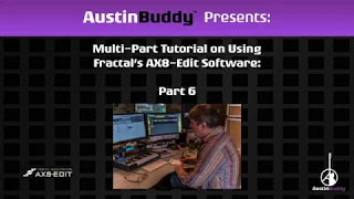 AUSTINBUDDY'S AX8 EDIT TUTORIAL PART 6 - USING AXE MANAGE: PRESETS