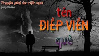 TÊN ĐIỆP VIÊN QUÈ [ Truyện tình báo Việt Nam]