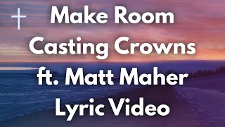 Make Room - Casting Crowns ft Matt Maher Lyrics