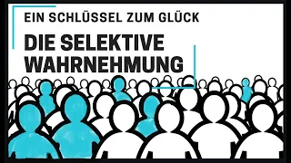 🍀Was ist die selektive Wahrnehmung? Und wie kannst du sie nutzen?