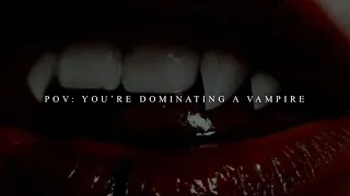 pov: you’re dominating a vampire | a slowed and reverb playlist ♔