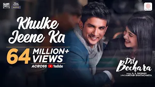 Dil Bechara- Khulke Jeene Ka (Official)|Sushant, Sanjana|A.R Rahman|Arijit, Shashaa|Amitabh B|Mukesh