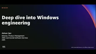 AWS re:Invent 2021 - Deep dive into Windows engineering