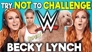 WWE Superstar Becky Lynch Reacts To Try Not To Gauntlet Challenge