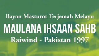 Bayan Masturot Maulana Ihsaan - terjemah Melayu ( Raiwind - Pakistan 1997 )
