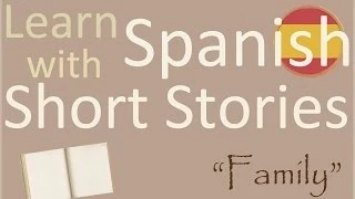 Learn Spanish - Short Stories - Family