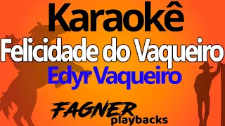 Karaoke Felicidade do Vaqueiro  - Edyr Vaqueiro