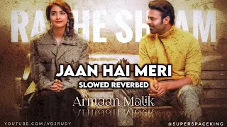 Jaan Hai Meri Armaan Malik Slowed Reverb | Radhe Shyam | Prabhas | Pooja Hegde | VDJ Rudy ❤💙❤