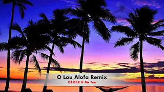 DJ DFX ft Mr Tee - O Lo'u Alofa Remix