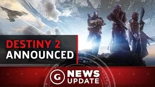 Destiny 2 Officially Announced - GS News Update