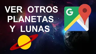 COMO VER OTROS PLANETAS Y LUNAS EN GOOGLE MAPS